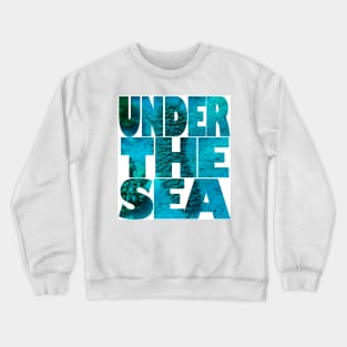 Under the sea Crewneck Sweatshirt